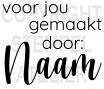 VOOR JOU GEMAAKT DOOR MET NAAM copy